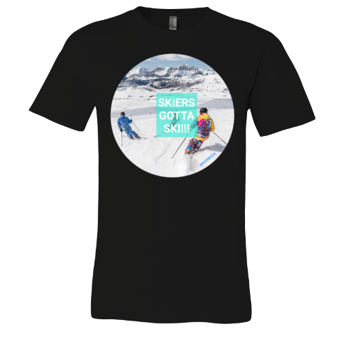 Skiers gotta Ski - Unisex Jersey Short Sleeve Tee - Bella+Canvas+Mug 'n Tee