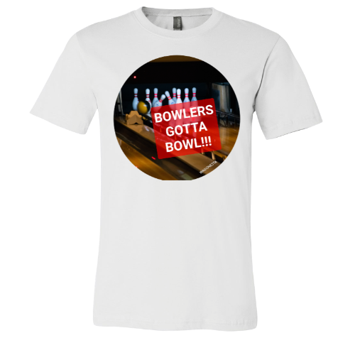 Bowlers gotta Bowl - Unisex Jersey Short Sleeve Tee - Bella+Canvas+Mug 'n Tee