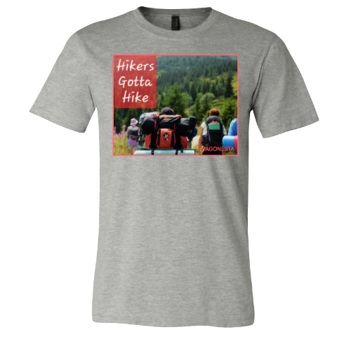 Hikers gotta Hike - Unisex Jersey Short Sleeve Tee - Bella+Canvas+Mug 'n Tee