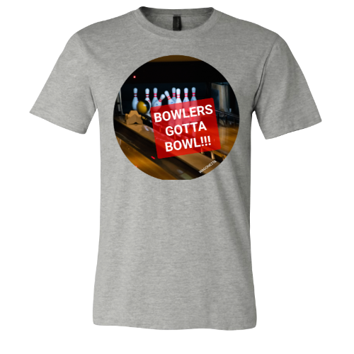 Bowlers gotta Bowl - Unisex Jersey Short Sleeve Tee - Bella+Canvas+Mug 'n Tee