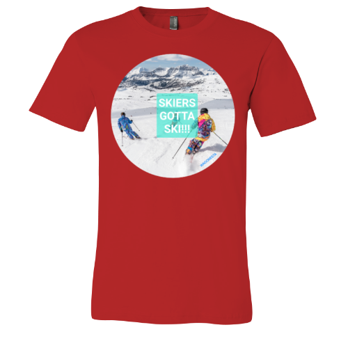 Skiers gotta Ski - Unisex Jersey Short Sleeve Tee - Bella+Canvas+Mug 'n Tee