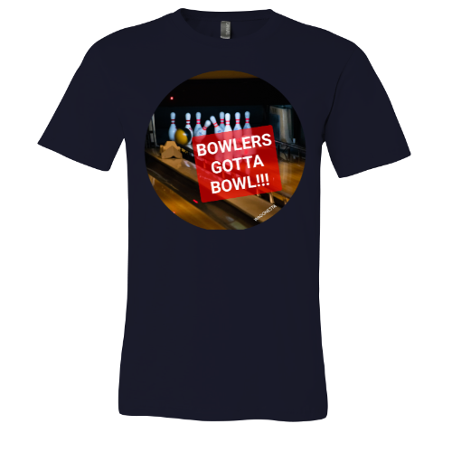 Bowlers gotta Bowl - Unisex Jersey Short Sleeve Tee - Bella+Canvas+Mug 'n Tee