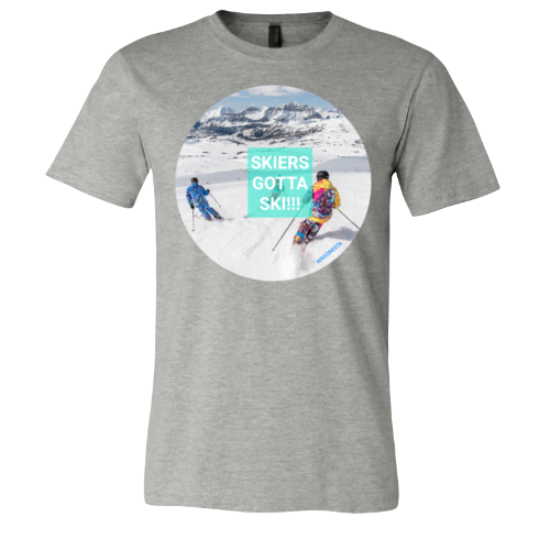 Skiers gotta Ski - Unisex Jersey Short Sleeve Tee - Bella+Canvas+Mug 'n Tee