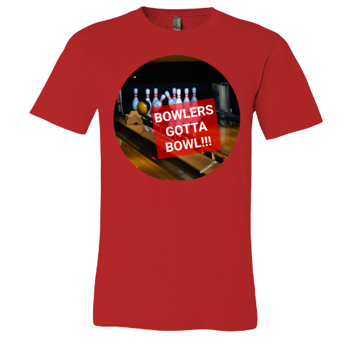 Bowlers gotta Bowl - Unisex Jersey Short Sleeve Tee - Bella+Canvas+Mug 'n Tee