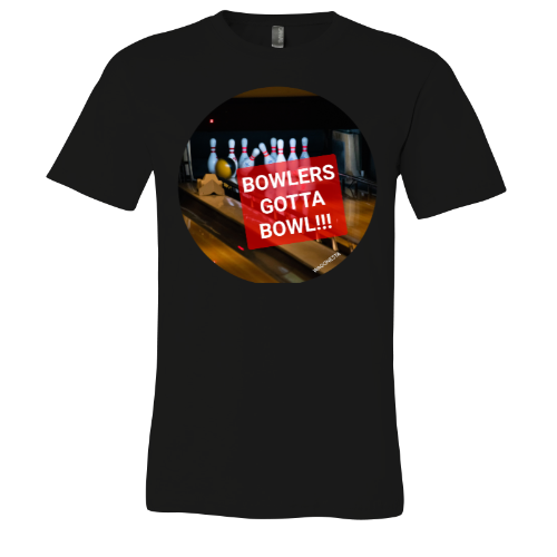 Bowlers gotta Bowl - Unisex Jersey Short Sleeve Tee - Bella+Canvas+Mug 'n Tee