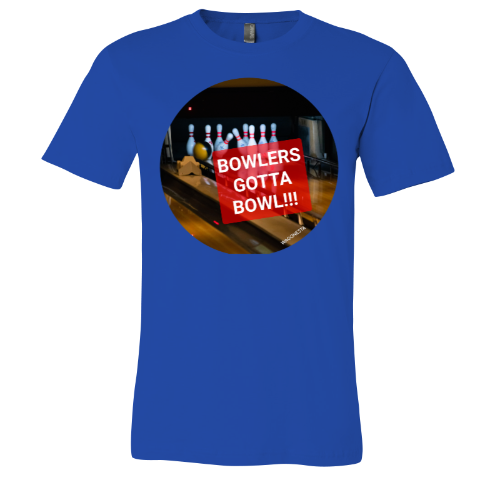 Bowlers gotta Bowl - Unisex Jersey Short Sleeve Tee - Bella+Canvas+Mug 'n Tee